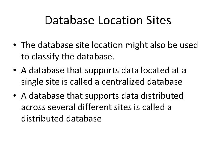 Database Location Sites • The database site location might also be used to classify
