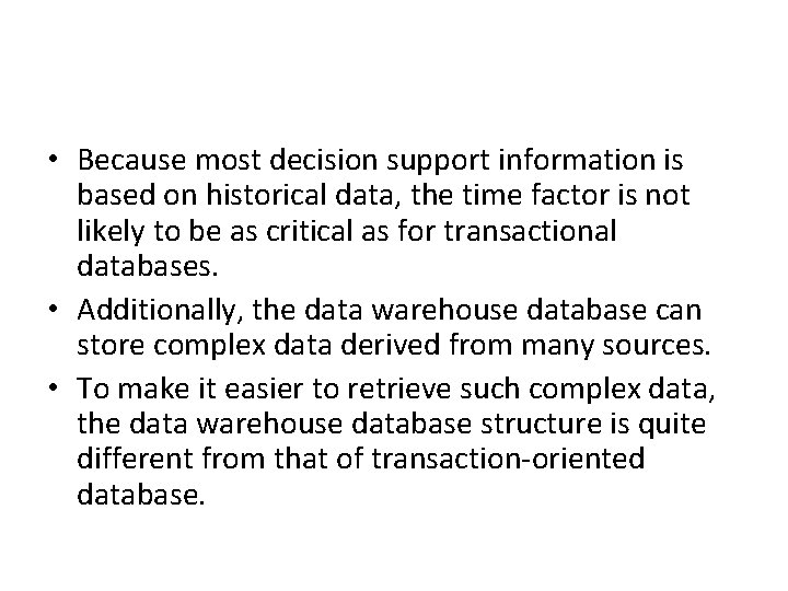  • Because most decision support information is based on historical data, the time