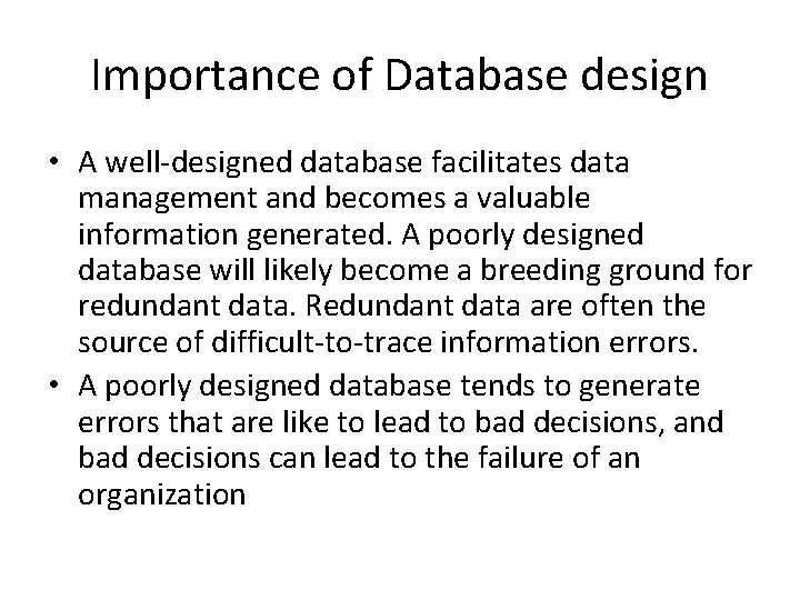 Importance of Database design • A well-designed database facilitates data management and becomes a