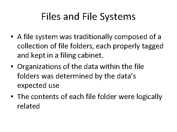 Files and File Systems • A file system was traditionally composed of a collection