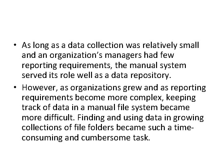 • As long as a data collection was relatively small and an organization’s