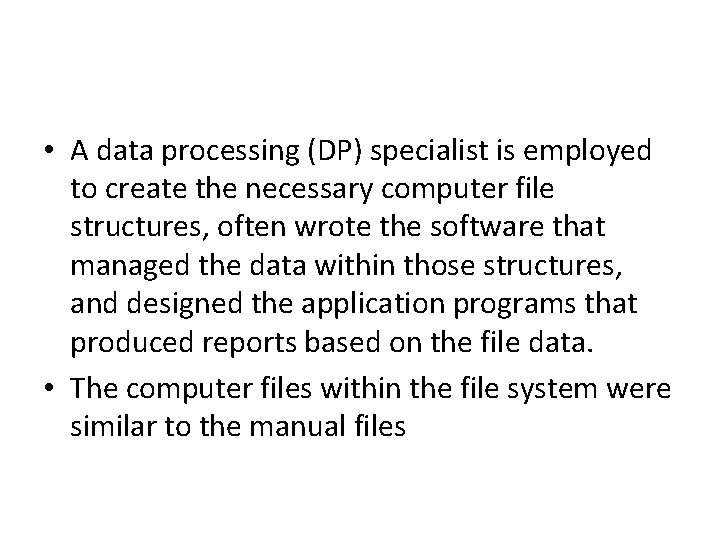  • A data processing (DP) specialist is employed to create the necessary computer