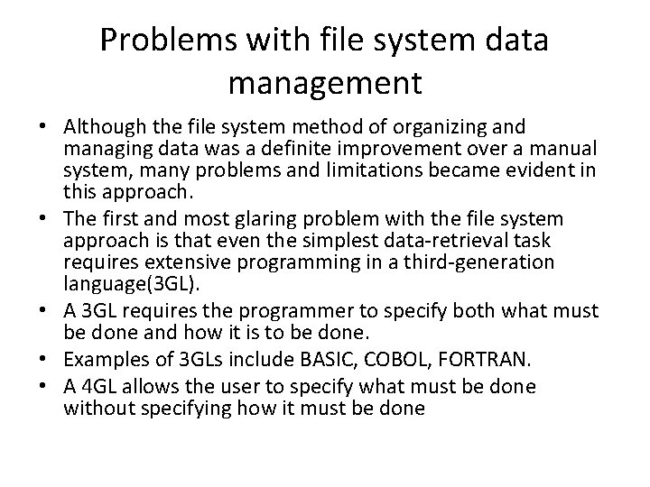 Problems with file system data management • Although the file system method of organizing