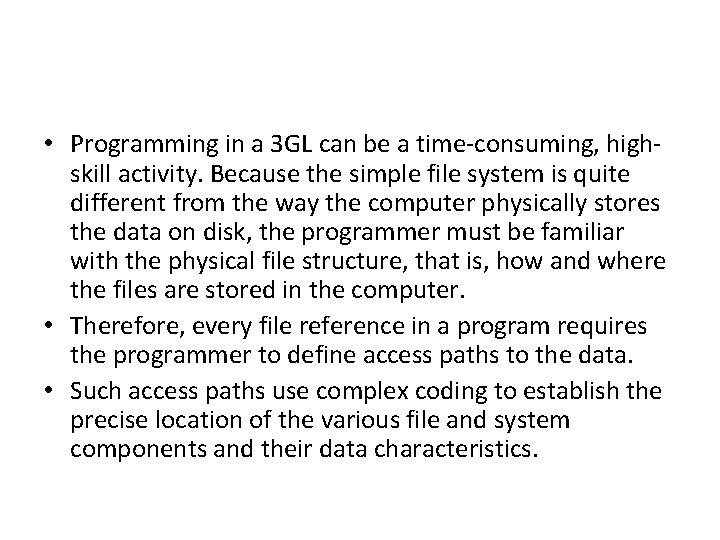  • Programming in a 3 GL can be a time-consuming, highskill activity. Because