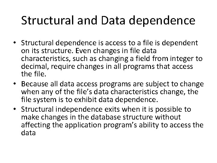 Structural and Data dependence • Structural dependence is access to a file is dependent