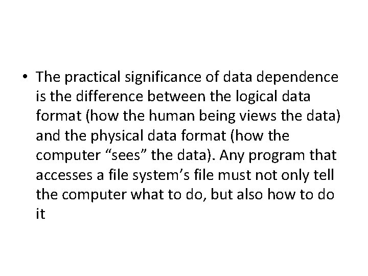 • The practical significance of data dependence is the difference between the logical