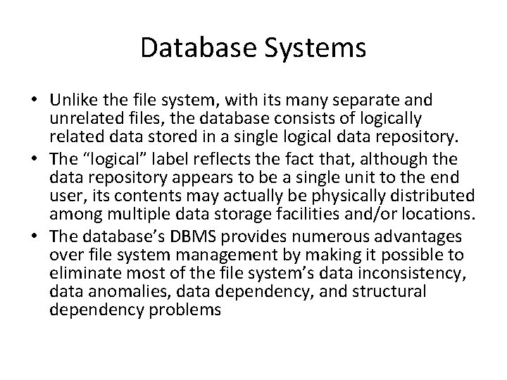 Database Systems • Unlike the file system, with its many separate and unrelated files,