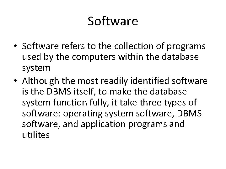 Software • Software refers to the collection of programs used by the computers within