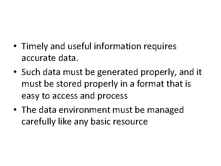  • Timely and useful information requires accurate data. • Such data must be