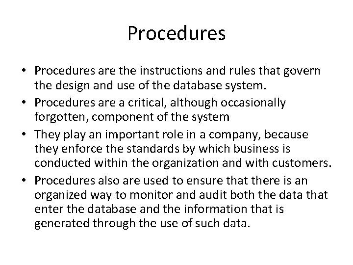 Procedures • Procedures are the instructions and rules that govern the design and use