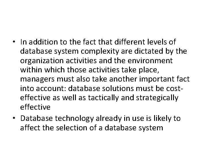  • In addition to the fact that different levels of database system complexity