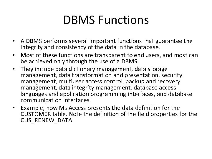 DBMS Functions • A DBMS performs several important functions that guarantee the integrity and