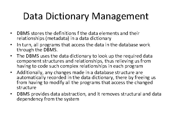 Data Dictionary Management • DBMS stores the definitions f the data elements and their
