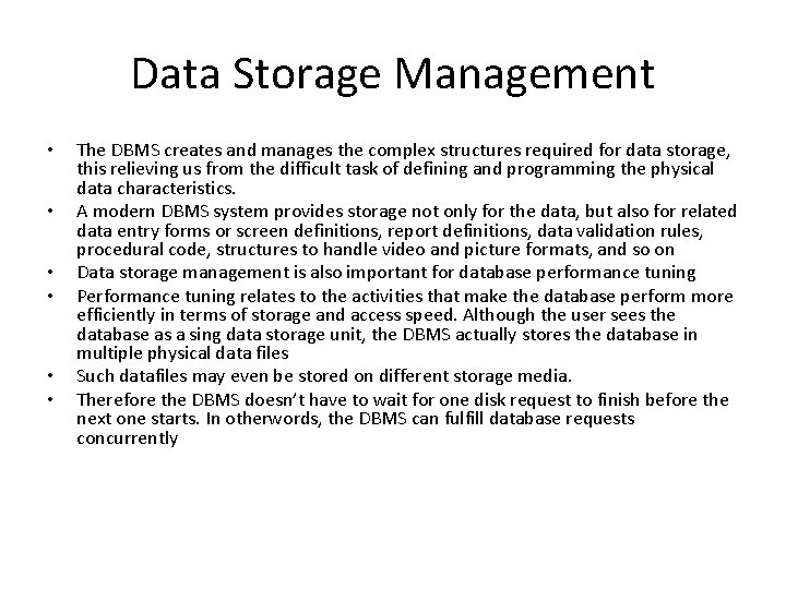 Data Storage Management • • • The DBMS creates and manages the complex structures