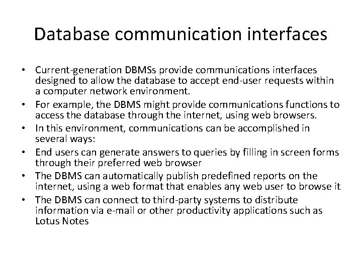 Database communication interfaces • Current-generation DBMSs provide communications interfaces designed to allow the database