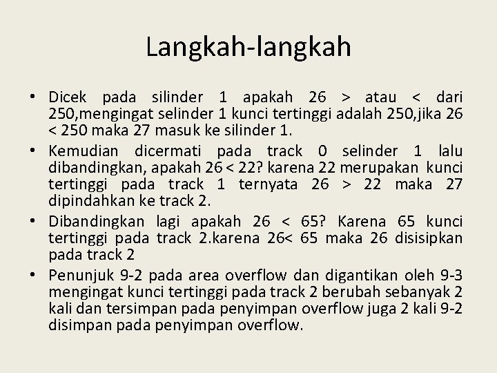 Langkah-langkah • Dicek pada silinder 1 apakah 26 > atau < dari 250, mengingat