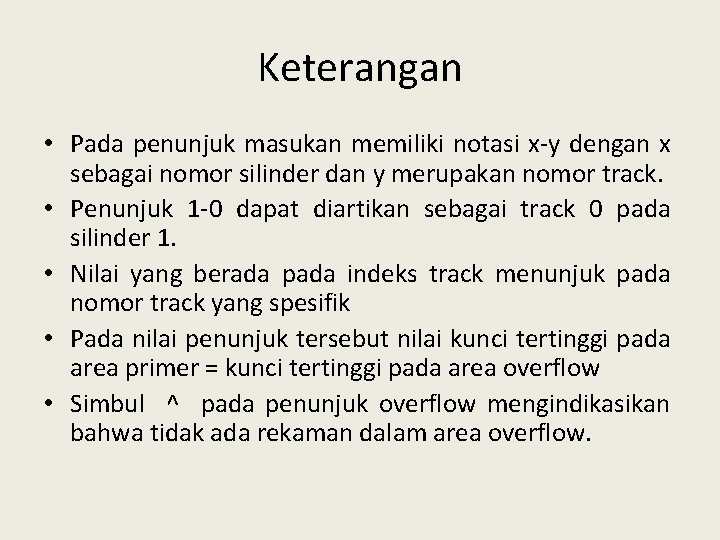 Keterangan • Pada penunjuk masukan memiliki notasi x-y dengan x sebagai nomor silinder dan