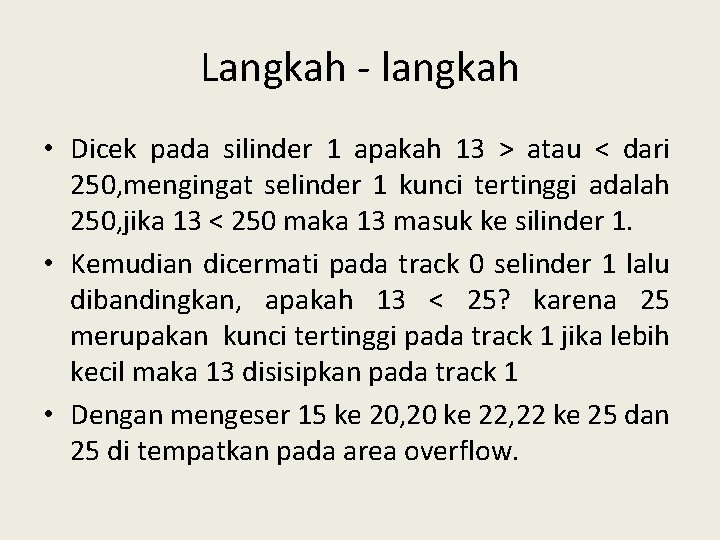 Langkah - langkah • Dicek pada silinder 1 apakah 13 > atau < dari