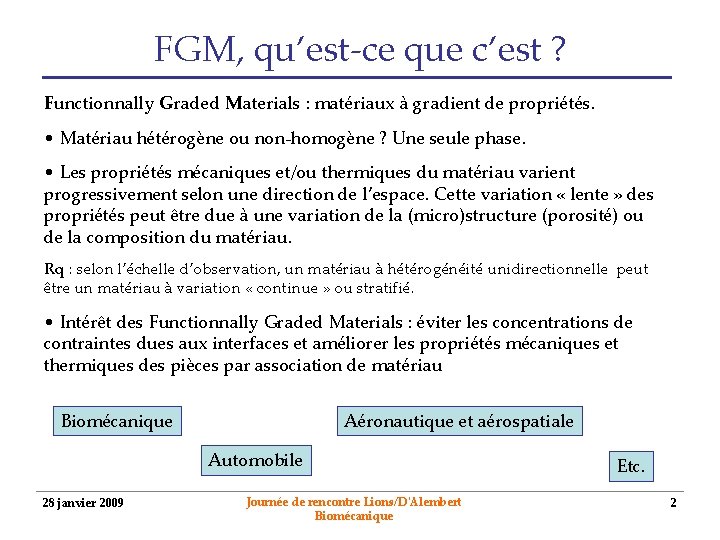 FGM, qu’est-ce que c’est ? Functionnally Graded Materials : matériaux à gradient de propriétés.