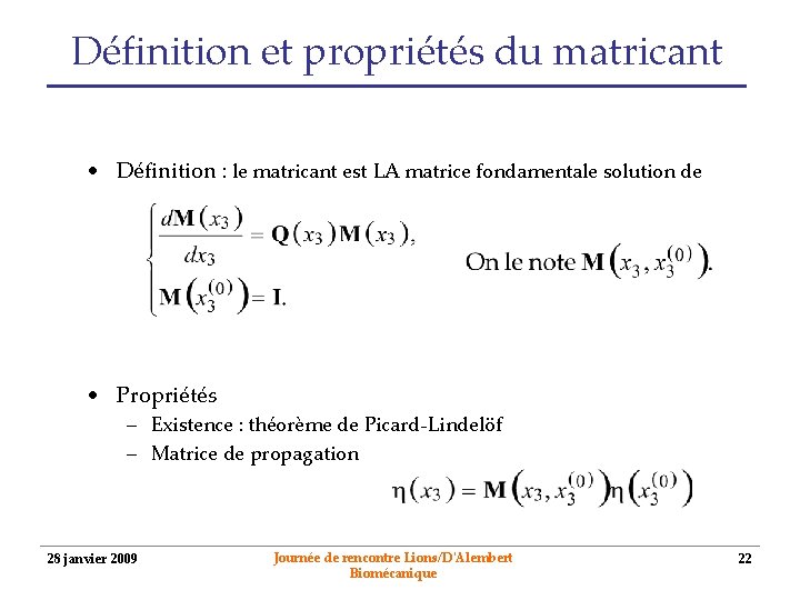 Définition et propriétés du matricant • Définition : le matricant est LA matrice fondamentale
