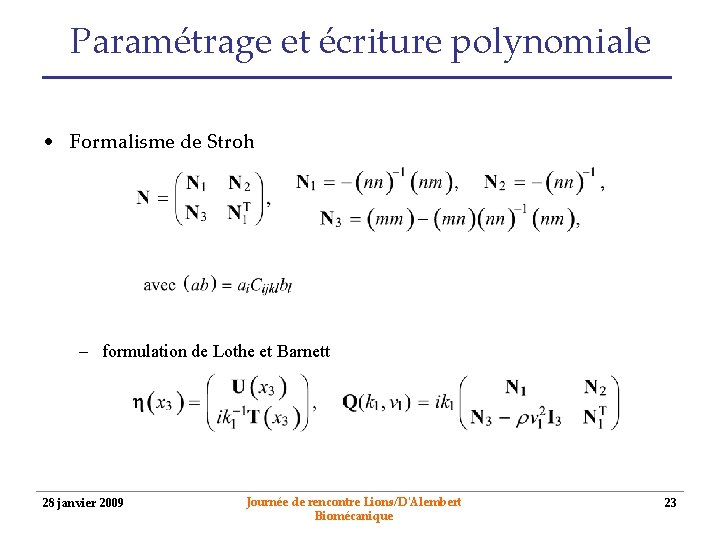 Paramétrage et écriture polynomiale • Formalisme de Stroh – formulation de Lothe et Barnett