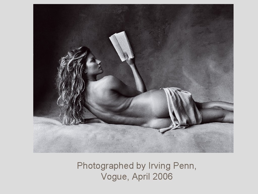 Photographed by Irving Penn, Vogue, April 2006 