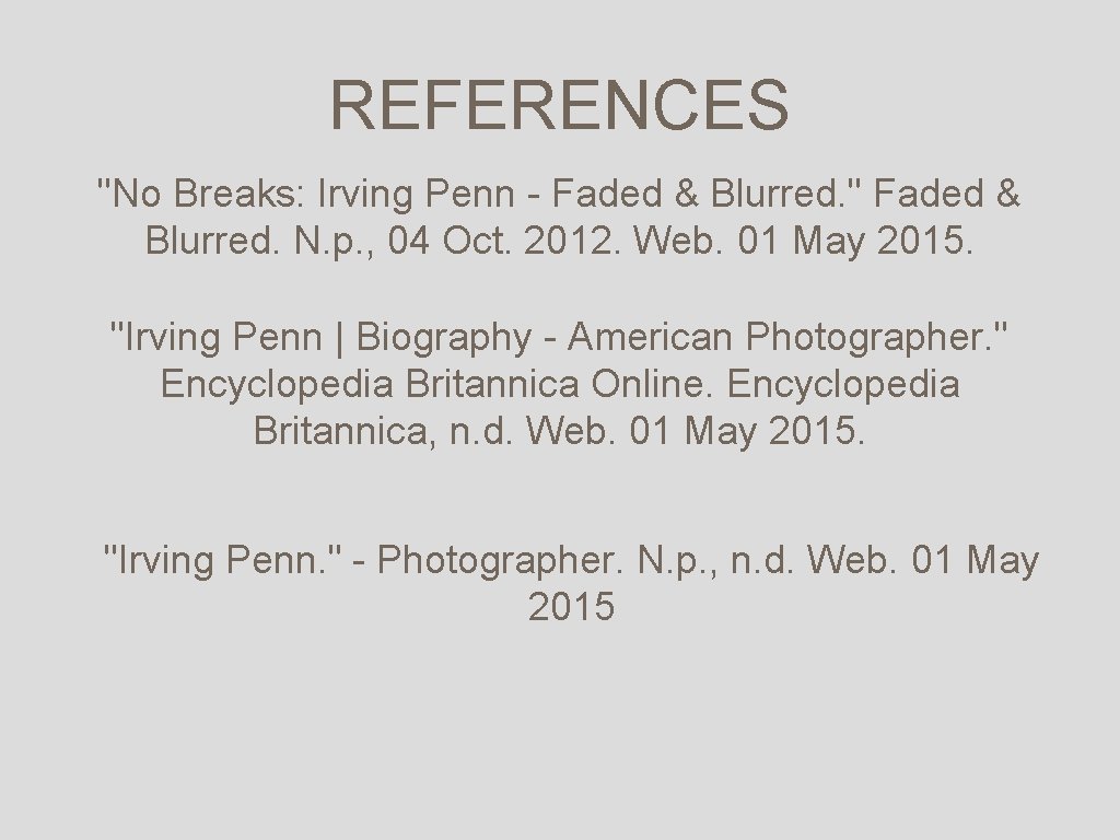 REFERENCES "No Breaks: Irving Penn - Faded & Blurred. " Faded & Blurred. N.