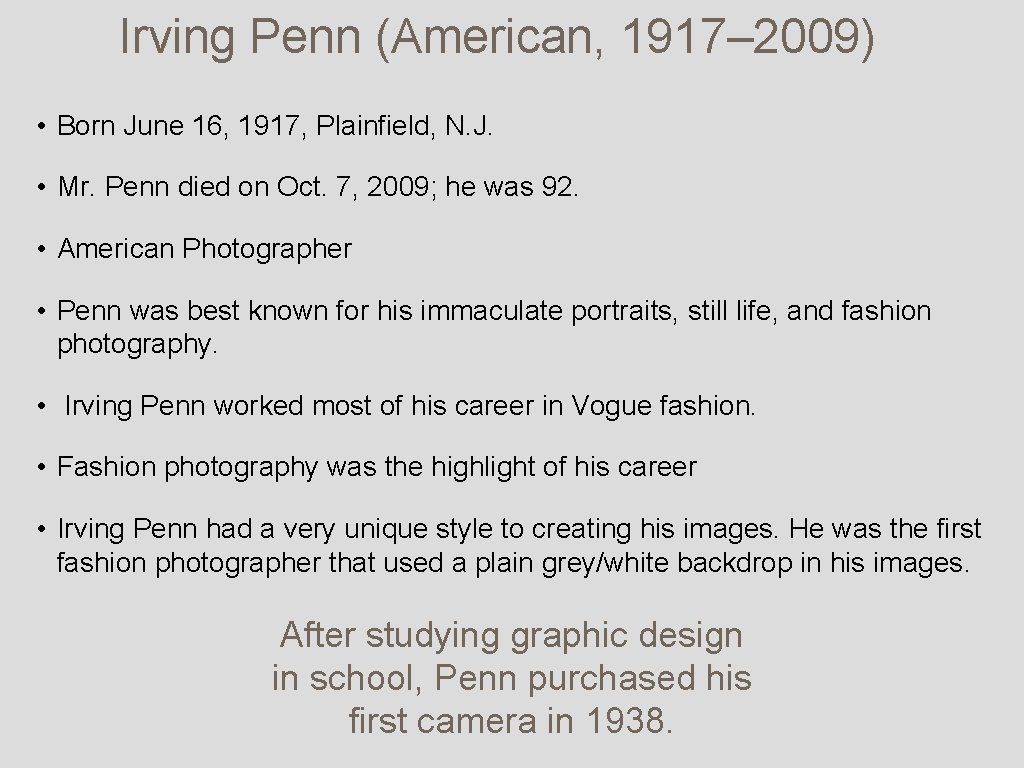 Irving Penn (American, 1917– 2009) • Born June 16, 1917, Plainfield, N. J. •