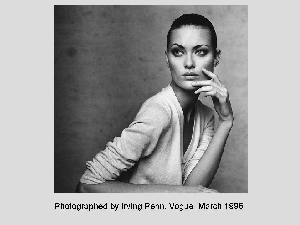 Photographed by Irving Penn, Vogue, March 1996 