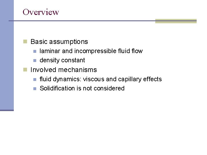 Overview n Basic assumptions n laminar and incompressible fluid flow n density constant n