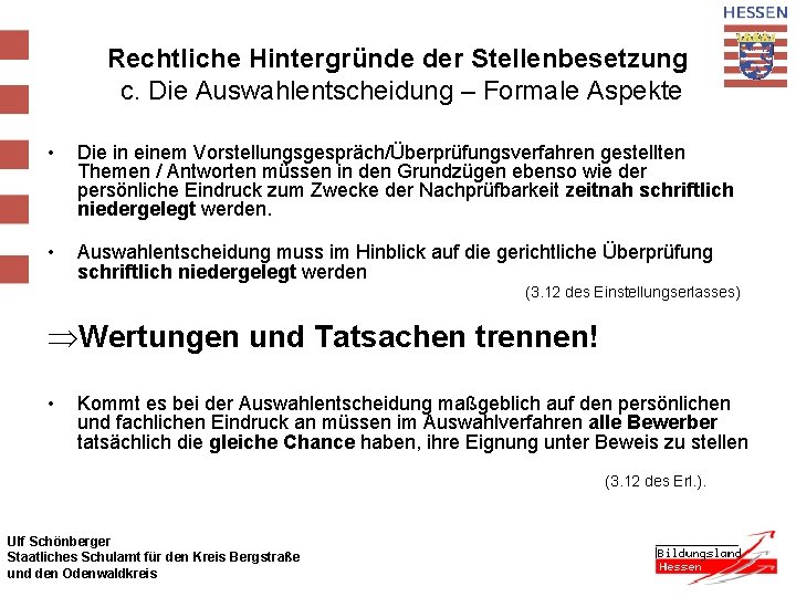 Rechtliche Hintergründe der Stellenbesetzung c. Die Auswahlentscheidung – Formale Aspekte • Die in einem