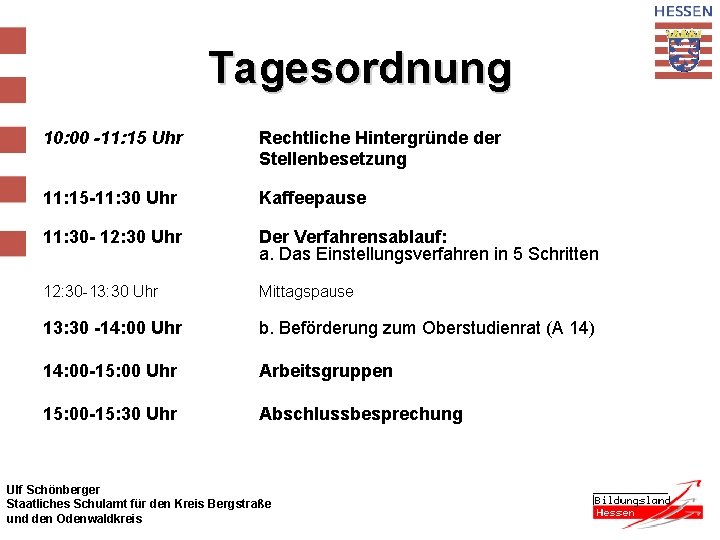 Tagesordnung 10: 00 -11: 15 Uhr Rechtliche Hintergründe der Stellenbesetzung 11: 15 -11: 30