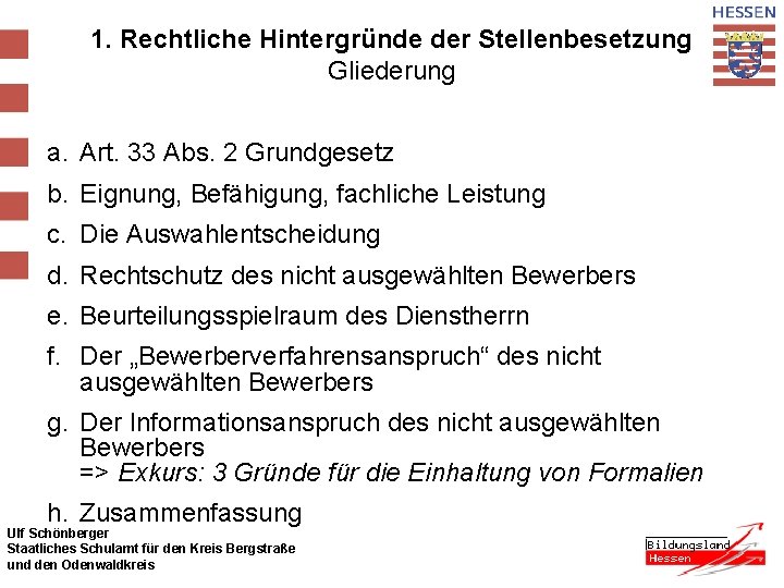 1. Rechtliche Hintergründe der Stellenbesetzung Gliederung a. Art. 33 Abs. 2 Grundgesetz b. Eignung,