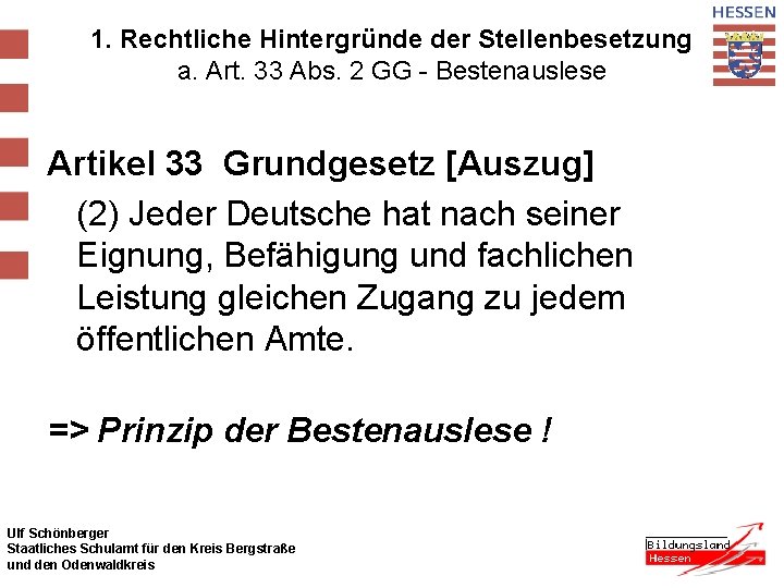 1. Rechtliche Hintergründe der Stellenbesetzung a. Art. 33 Abs. 2 GG - Bestenauslese Artikel