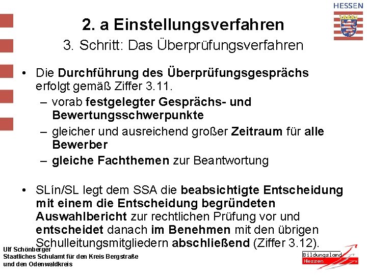 2. a Einstellungsverfahren 3. Schritt: Das Überprüfungsverfahren • Die Durchführung des Überprüfungsgesprächs erfolgt gemäß