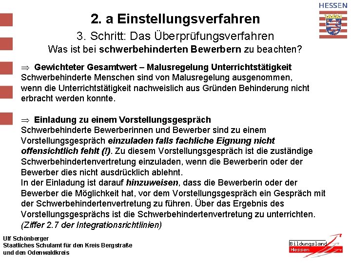 2. a Einstellungsverfahren 3. Schritt: Das Überprüfungsverfahren Was ist bei schwerbehinderten Bewerbern zu beachten?