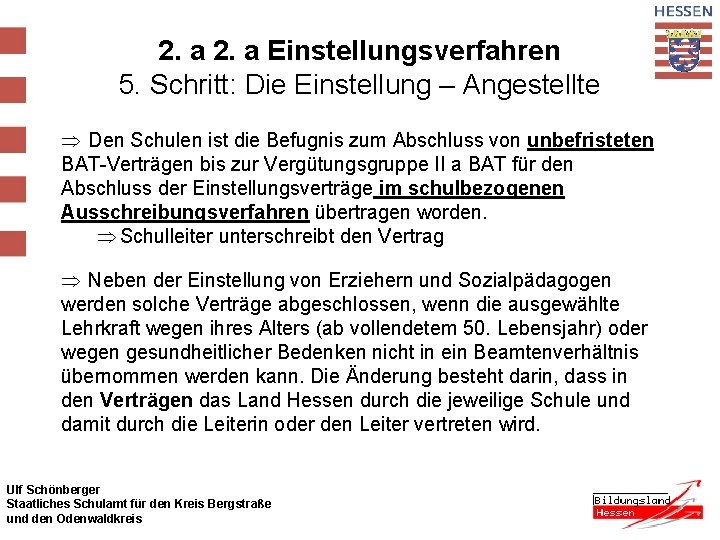 2. a Einstellungsverfahren 5. Schritt: Die Einstellung – Angestellte Þ Den Schulen ist die