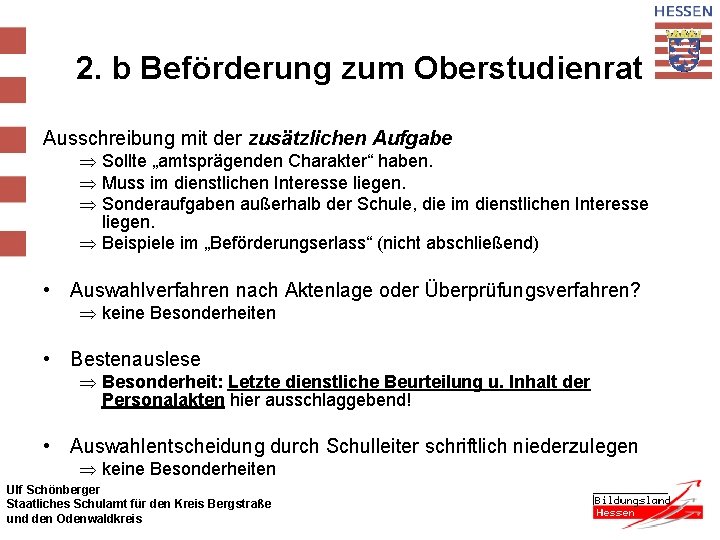 2. b Beförderung zum Oberstudienrat Ausschreibung mit der zusätzlichen Aufgabe Þ Sollte „amtsprägenden Charakter“