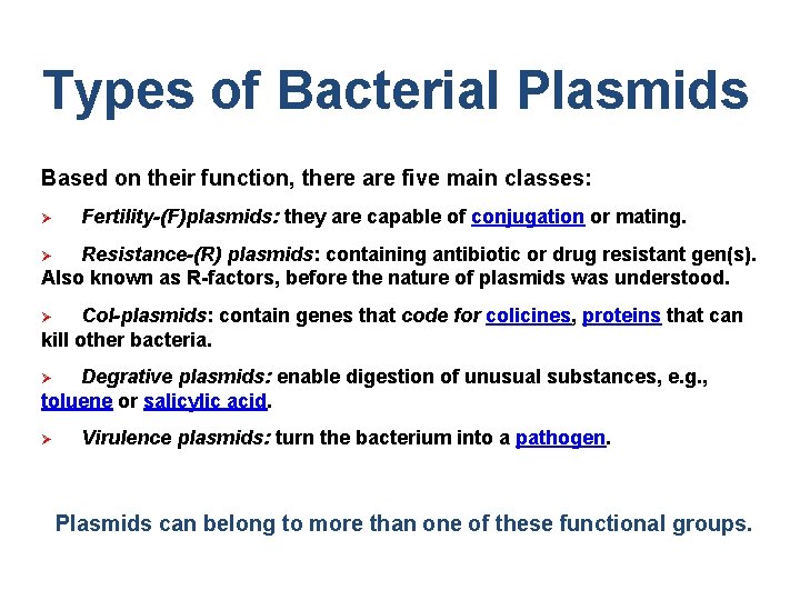 Types of Bacterial Plasmids Based on their function, there are five main classes: Ø