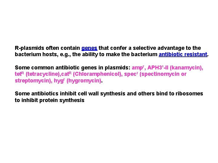 R-plasmids often contain genes that confer a selective advantage to the bacterium hosts, e.