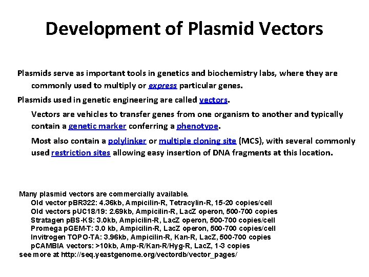 Development of Plasmid Vectors Plasmids serve as important tools in genetics and biochemistry labs,