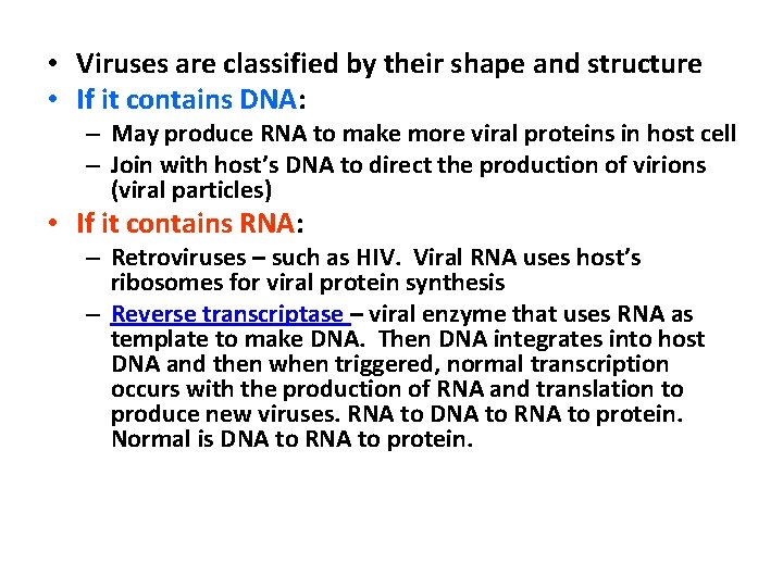  • Viruses are classified by their shape and structure • If it contains