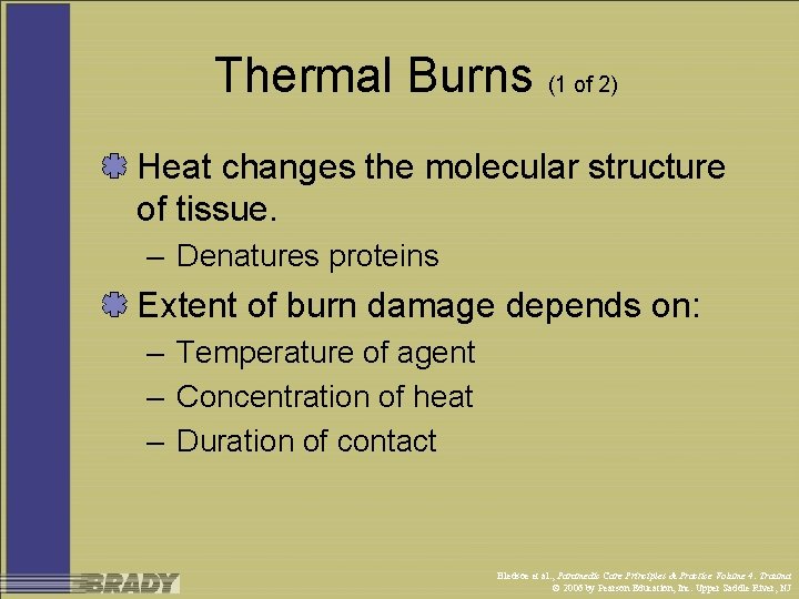 Thermal Burns (1 of 2) Heat changes the molecular structure of tissue. – Denatures