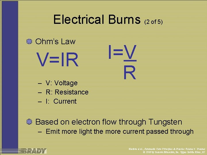 Electrical Burns (2 of 5) Ohm’s Law V=IR – V: Voltage – R: Resistance