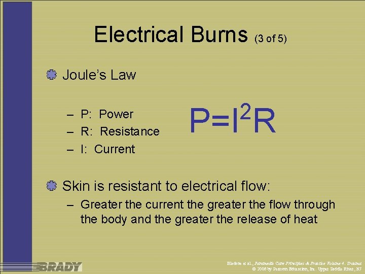 Electrical Burns (3 of 5) Joule’s Law – P: Power – R: Resistance –