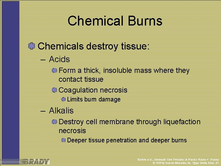 Chemical Burns Chemicals destroy tissue: – Acids Form a thick, insoluble mass where they