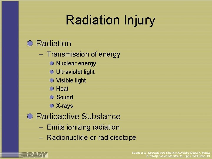 Radiation Injury Radiation – Transmission of energy Nuclear energy Ultraviolet light Visible light Heat