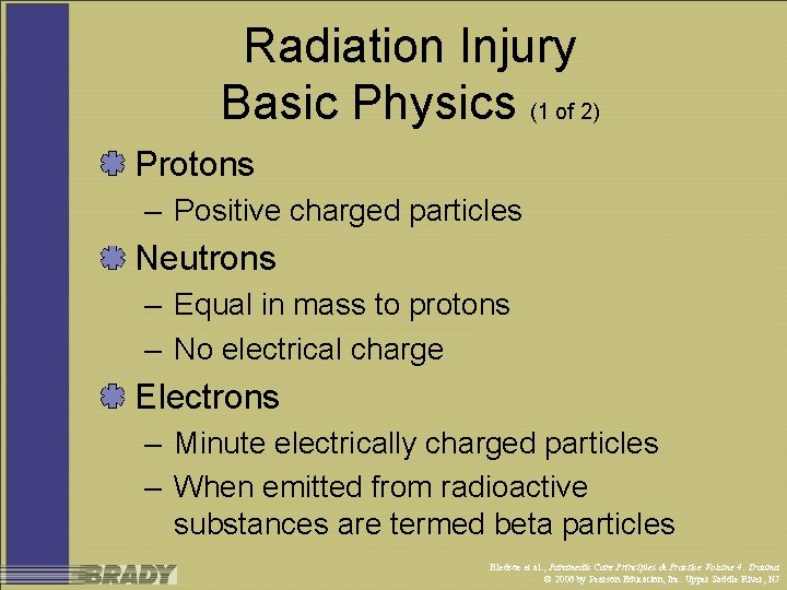 Radiation Injury Basic Physics (1 of 2) Protons – Positive charged particles Neutrons –