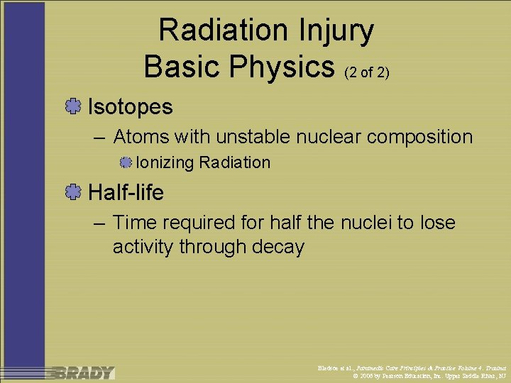 Radiation Injury Basic Physics (2 of 2) Isotopes – Atoms with unstable nuclear composition