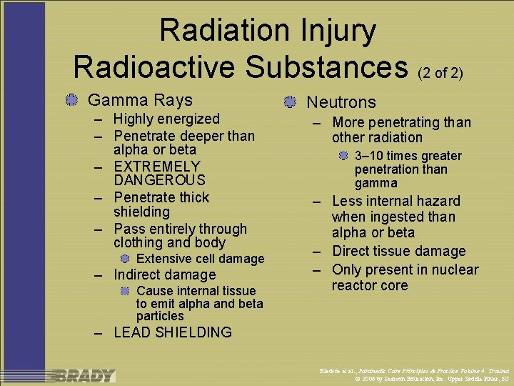 Radiation Injury Radioactive Substances (2 of 2) Gamma Rays – Highly energized – Penetrate